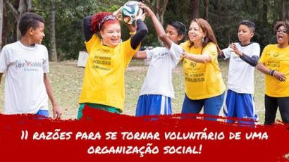11 Razões para se tornar voluntário de uma organização social-Por Ana Carolina Rodrigues, Voluntária